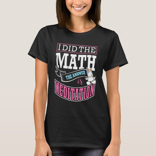 I Did The Math The Answer Is Meditation Buddha Zen T-Shirt (Vorderseite)