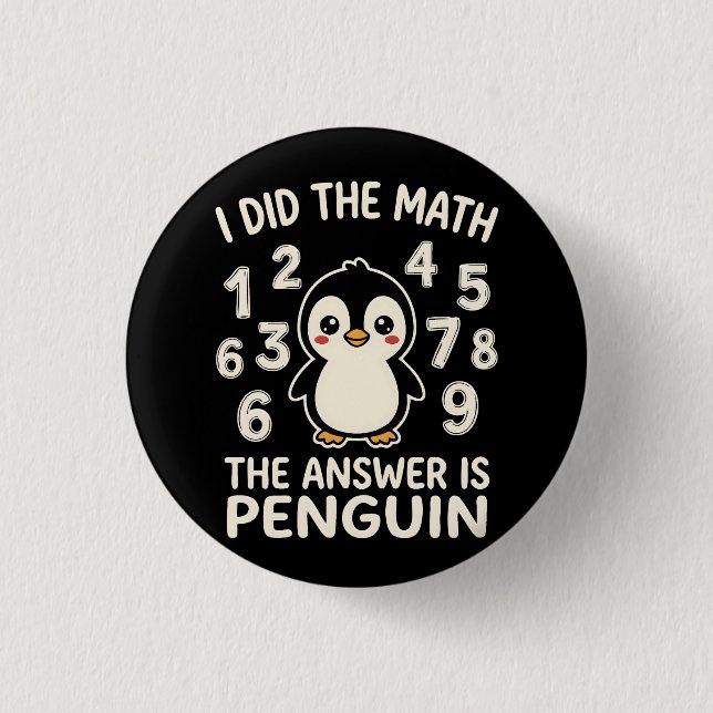 I Did The Math The Answer is Penguin Funny humor Button (Vorderseite)