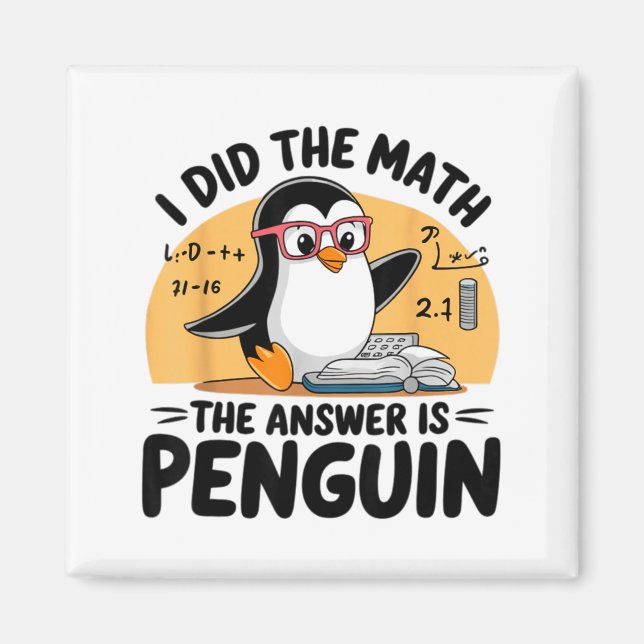 I Did The Math The Answer Is Penguin Funny Math Te Magnet (Vorne)