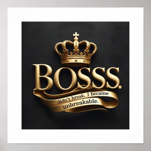I Didn’t Break – I Became Unbreakable | Gold Boss  Poster (Vorne)