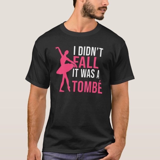 I didnt fall it was a Tombe Dancing Ballet T-Shirt (Vorderseite)