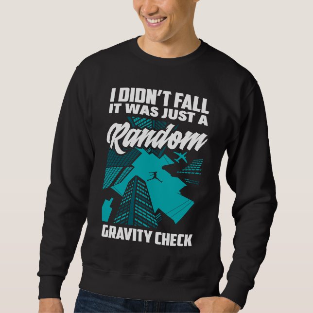 I Didn't Fall Just Gravity Check  Free Running Par Sweatshirt (Vorderseite)