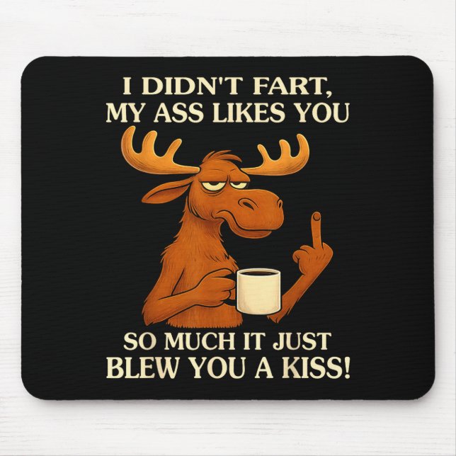 I Didn't Fart My Likes You So Much It Just Blew Yo Mousepad (Vorne)