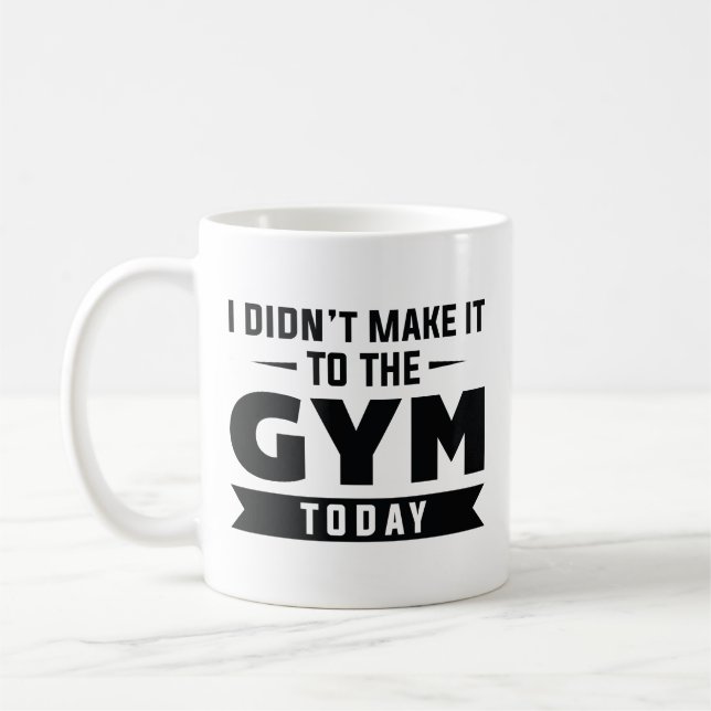 I Didn't Make It To The Gym Today Kaffeetasse (Links)