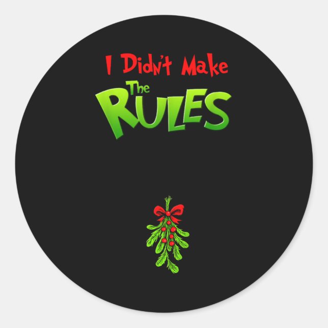 I Didn't Make The Rules - Naughty Christmas Holida Runder Aufkleber (Vorderseite)