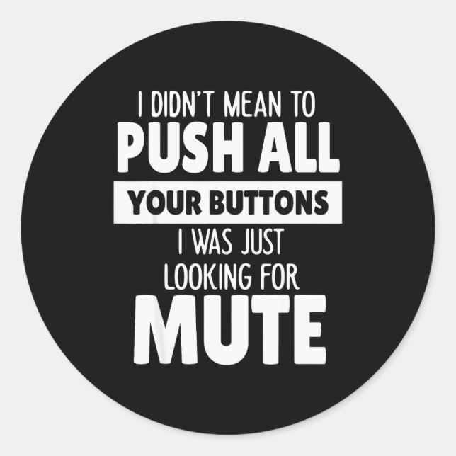 I Didn't Mean To Push All Your Buttons I Was Just  Runder Aufkleber (Vorderseite)