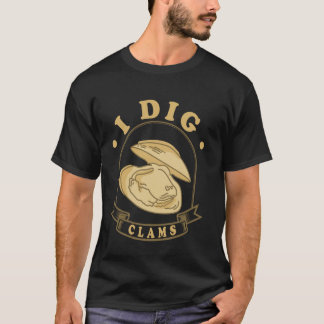 I Dig Clams Digging Clammer Clamming Clam Digger M T-Shirt