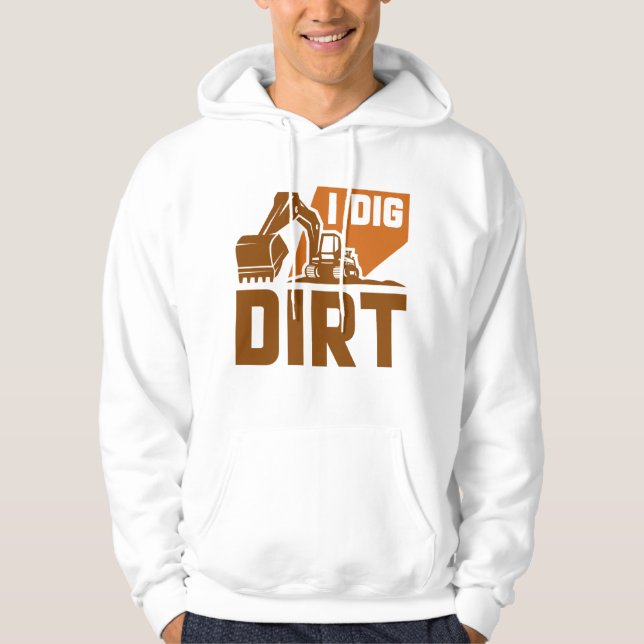 I Dig Dirt Hoodie (Vorderseite)
