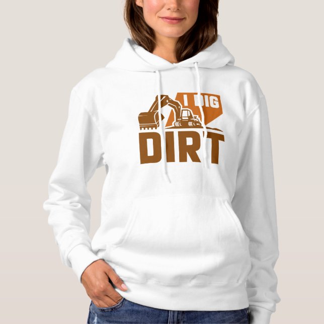 I Dig Dirt Hoodie (Vorderseite)