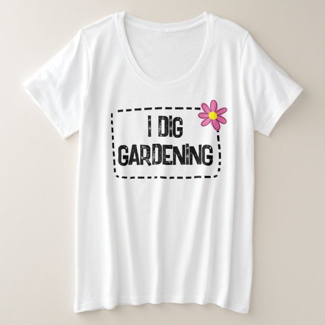 I Dig Garening Women's Plus Size T - Shirt (Design vorne)