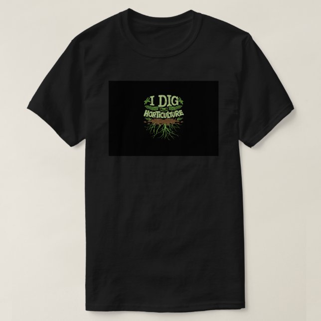 I Dig Garticulture, Funny Garticulturist Gardener T-Shirt (Design vorne)
