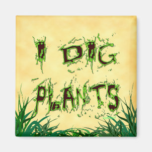 I Dig Pflanze Funny Gardener Sprichwort Magnet