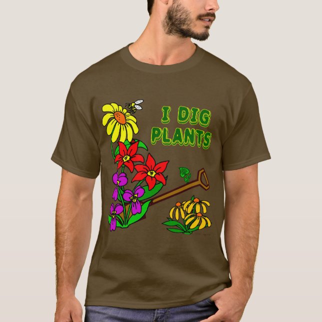 I Dig Pflanze Gardener Sprichwort T - Shirt (Vorderseite)