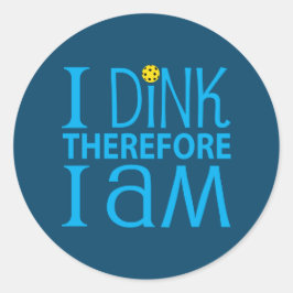 I Dink Therefore I Am Runder Aufkleber
