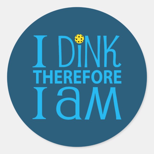 I Dink Therefore I Am Runder Aufkleber (Vorderseite)