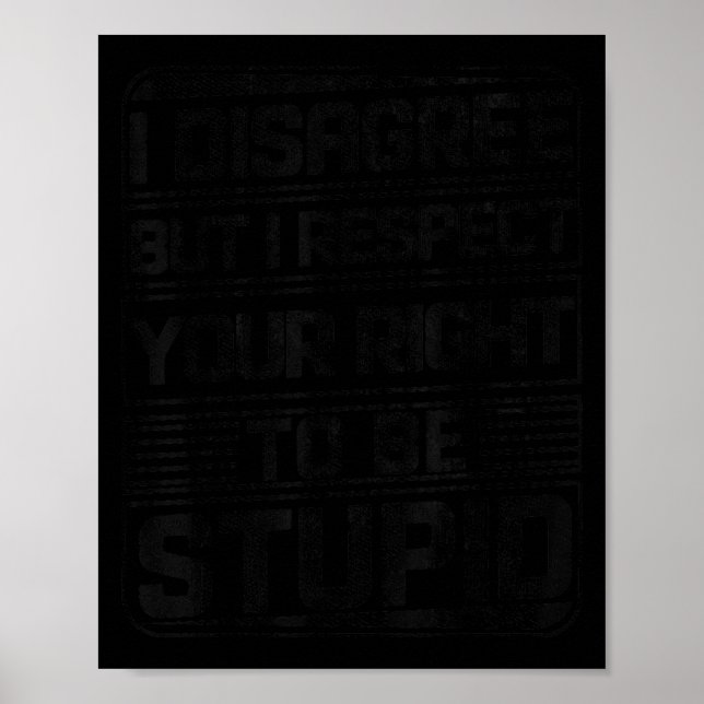 I Disagree But I Respect Your Right To Be Stud Fun Poster (Vorne)