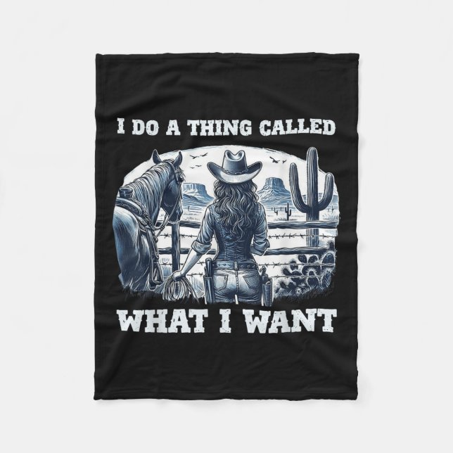 I Do A Thing Called What I Want Cowgirl  Fleecedecke (Vorderseite)