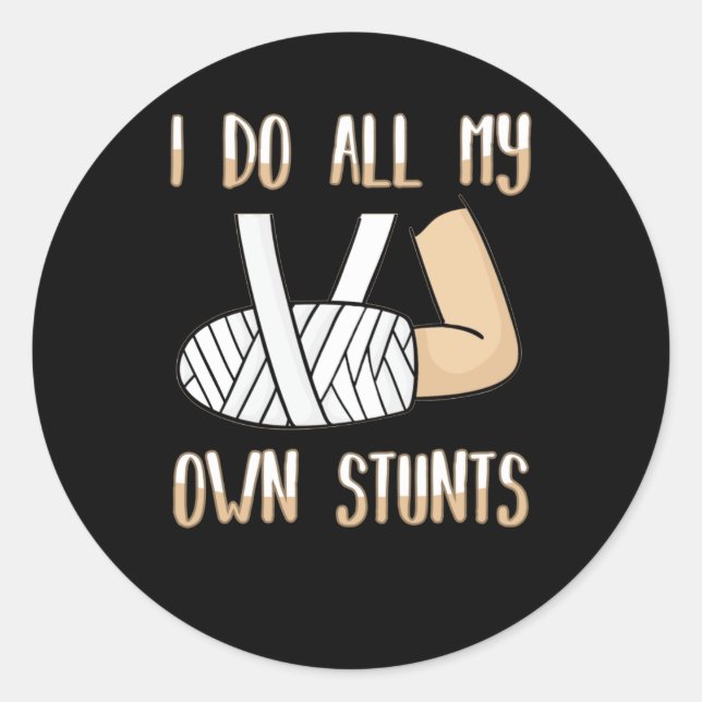 I Do All My Own Stunts Funny Broken Bones Runder Aufkleber (Vorderseite)