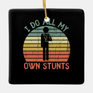 I do all my own stunts funny enjury hand keramikornament