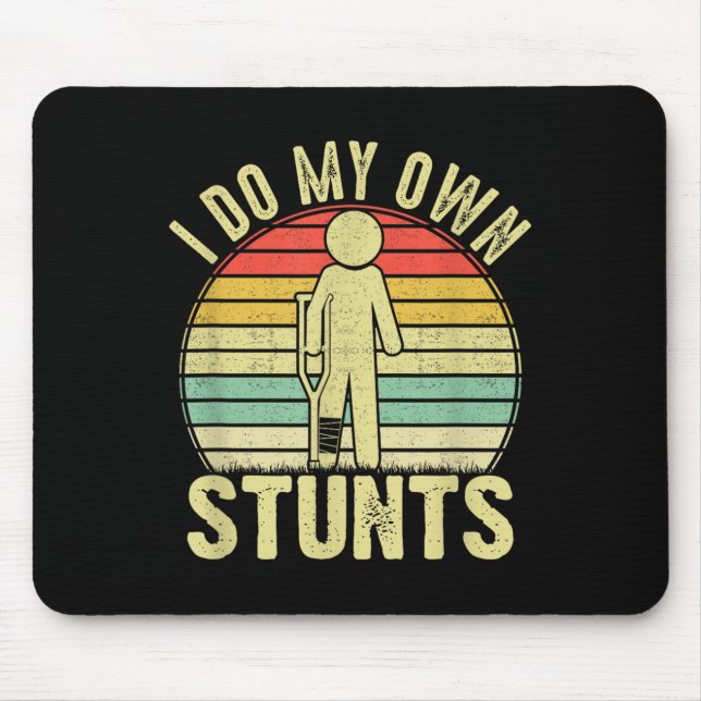 I Do All My Own Stunts - Get Well Gift Funny Injur Mousepad (Vorne)