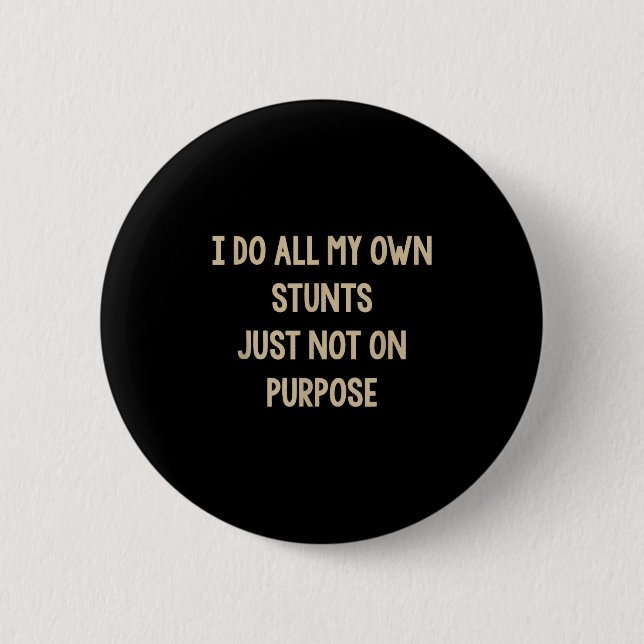 I Do All My Own Stunts Just Not On Purse Funny  Button (Vorderseite)
