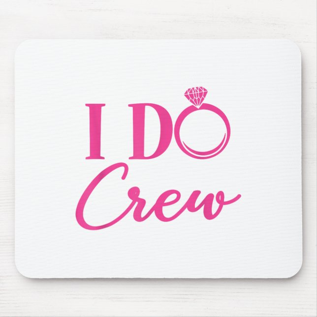 I Do Crew, Bachelorette Party, Matching, Group, Br Mousepad (Vorne)