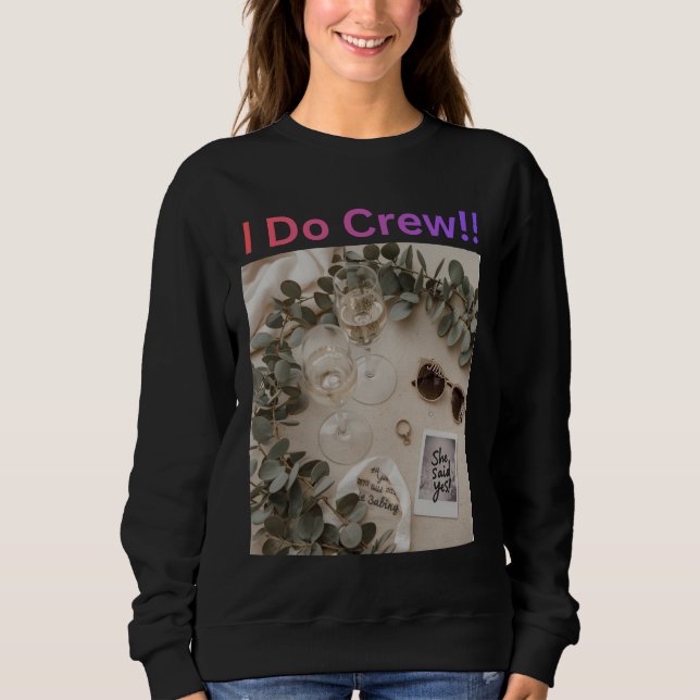 I Do Crew Bridesmaid Wedding Bridal Party Sweatshirt (Vorderseite)