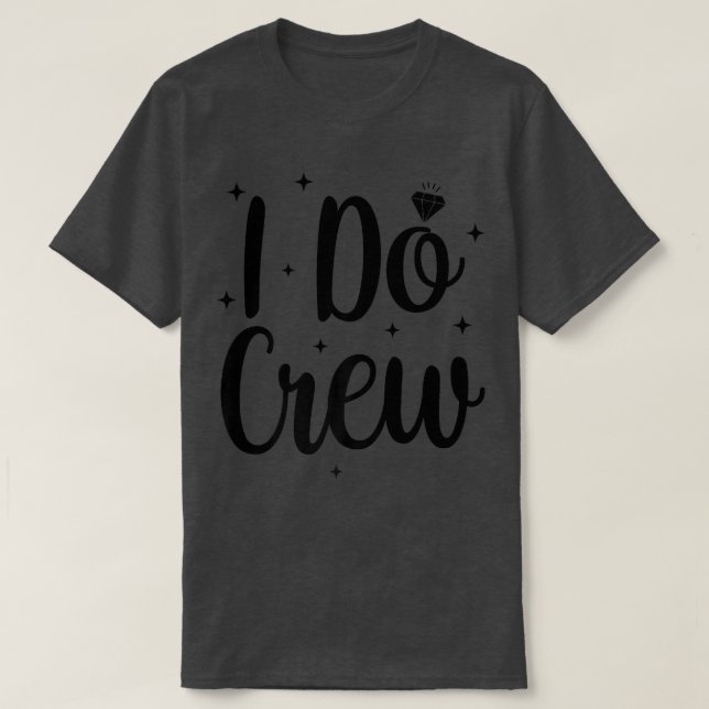 I Do Crew Wedding Bride Bachelorette Party Bridal  T-Shirt (Design vorne)