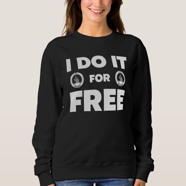 I Do It For Free Fire Department Sweatshirt (Vorderseite)