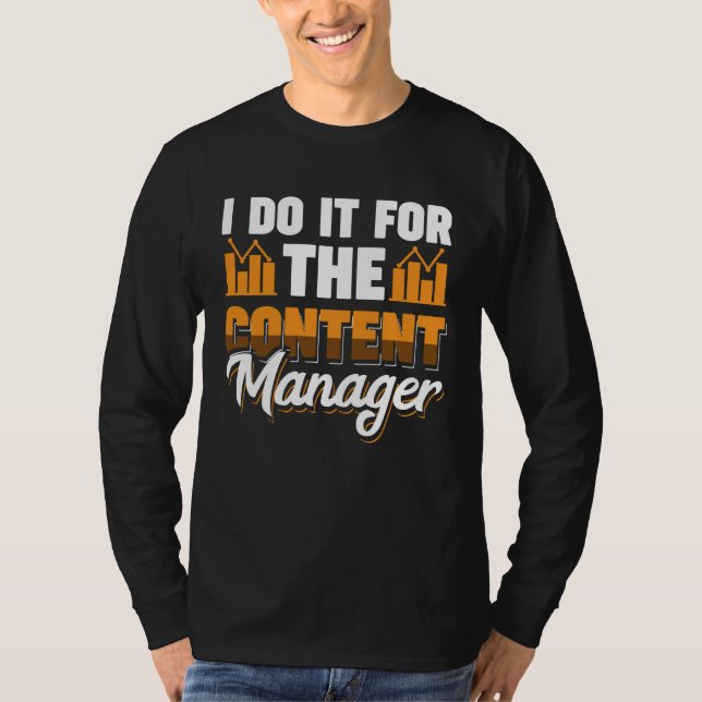 I Do It For The Content Manager T-Shirt (Vorderseite)
