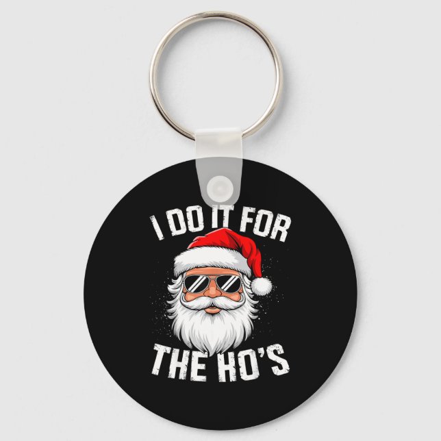 I Do It For The Ho's Funny Christmas For Men  Schlüsselanhänger (Vorderseite)