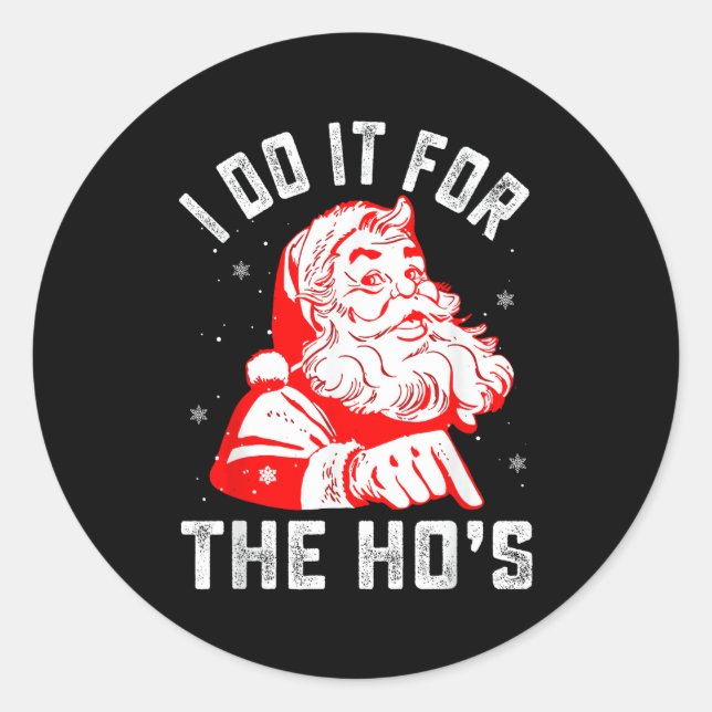 I Do It For The Ho's Funny Christmas Men  Runder Aufkleber (Vorderseite)