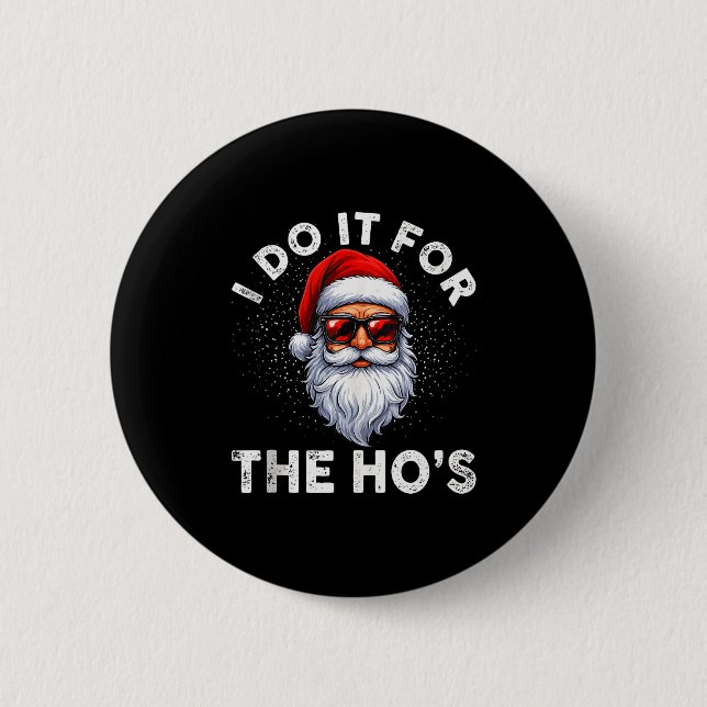 I Do It For The Ho's Funny Inappropriate Christmas Button (Vorderseite)