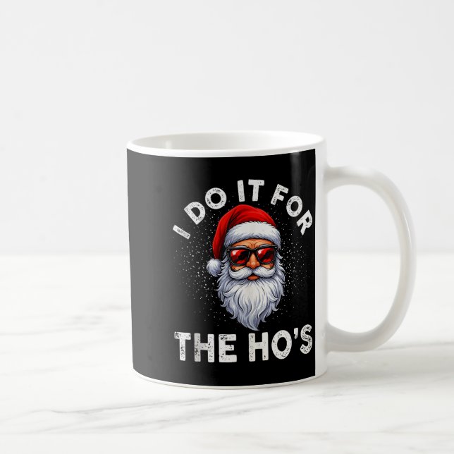 I Do It For The Ho's Funny Inappropriate Christmas Kaffeetasse (Rechts)
