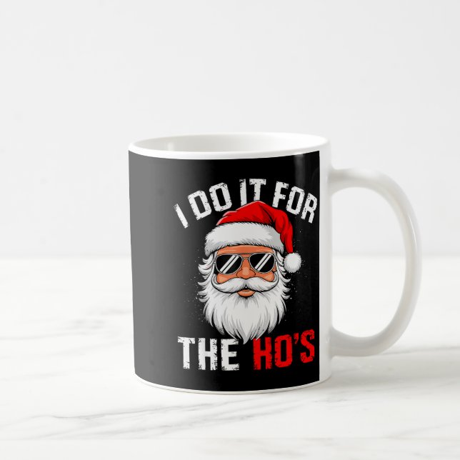 I Do It For The Hos Funny Inappropriate Christmas  Kaffeetasse (Rechts)