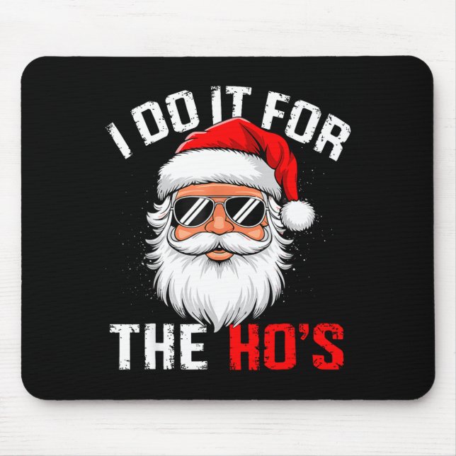 I Do It For The Hos Funny Inappropriate Christmas  Mousepad (Vorne)