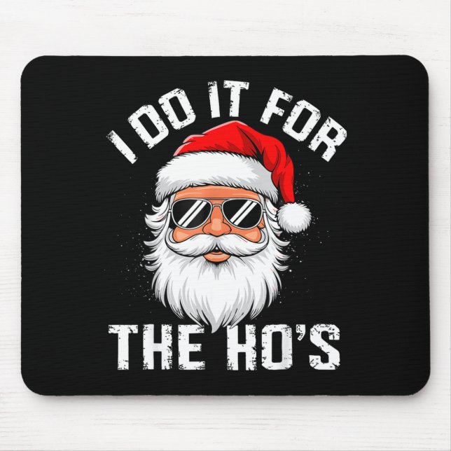 I Do It For The Hos Funny Inappropriate Christmas  Mousepad (Vorne)