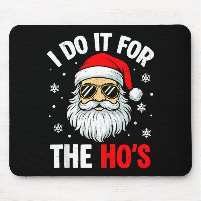I Do It For The Ho's Funny Inappropriate Christmas Mousepad (Vorne)
