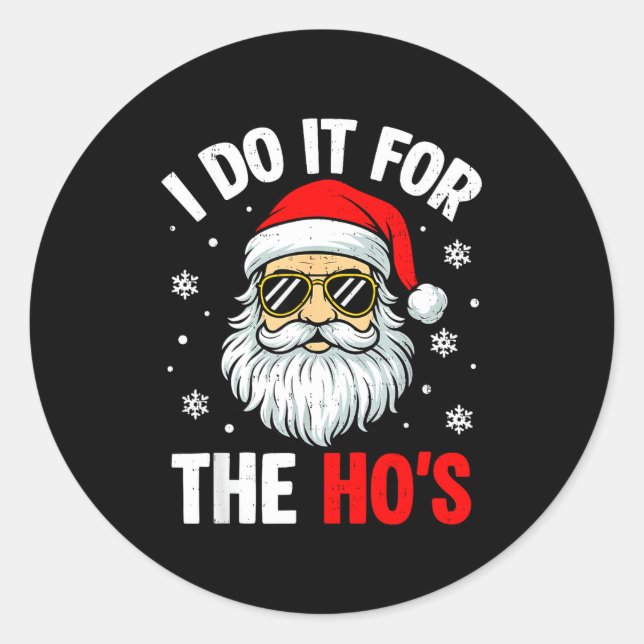 I Do It For The Ho's Funny Inappropriate Christmas Runder Aufkleber (Vorderseite)