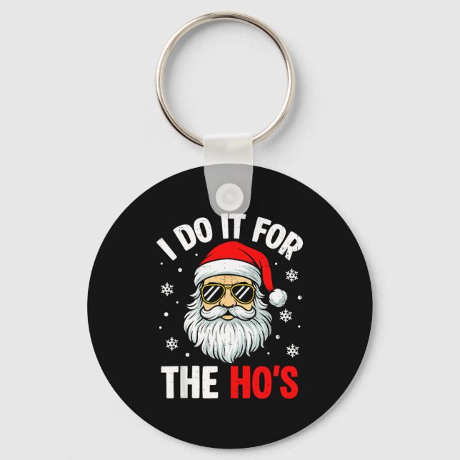 I Do It For The Ho's Funny Inappropriate Christmas Schlüsselanhänger (Vorderseite)