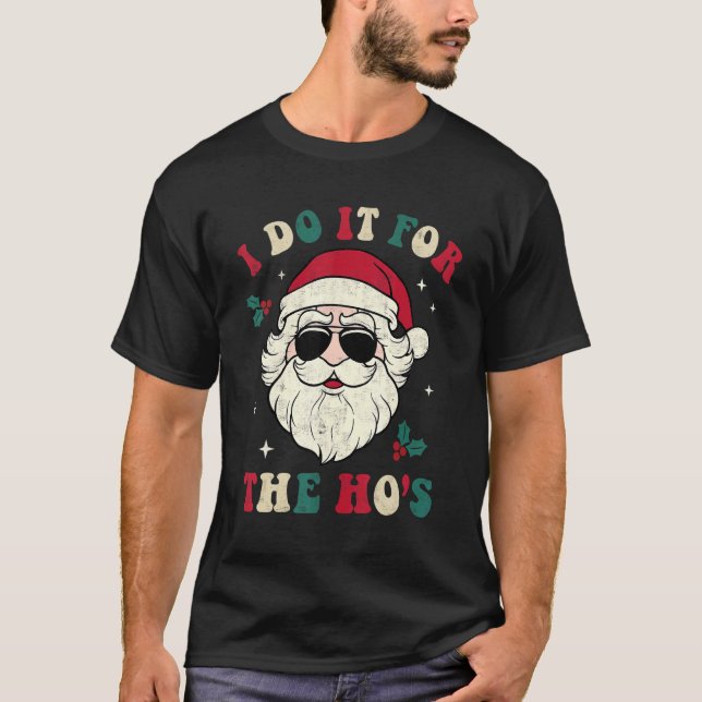 I Do It For The Ho's Santa Claus Merry Christmas B T-Shirt (Vorderseite)