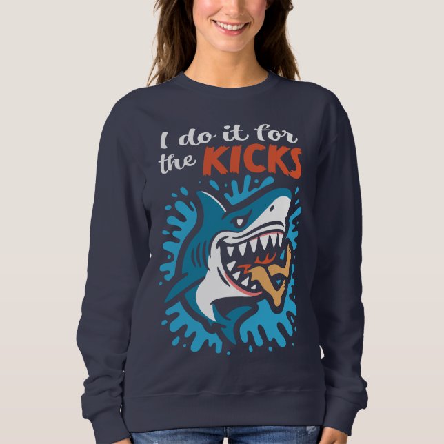 I do it for the kicks Shark Sweatshirt (Vorderseite)