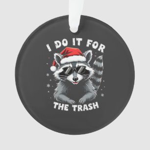 I Do It for the Trash Funny Christmas Raccoon