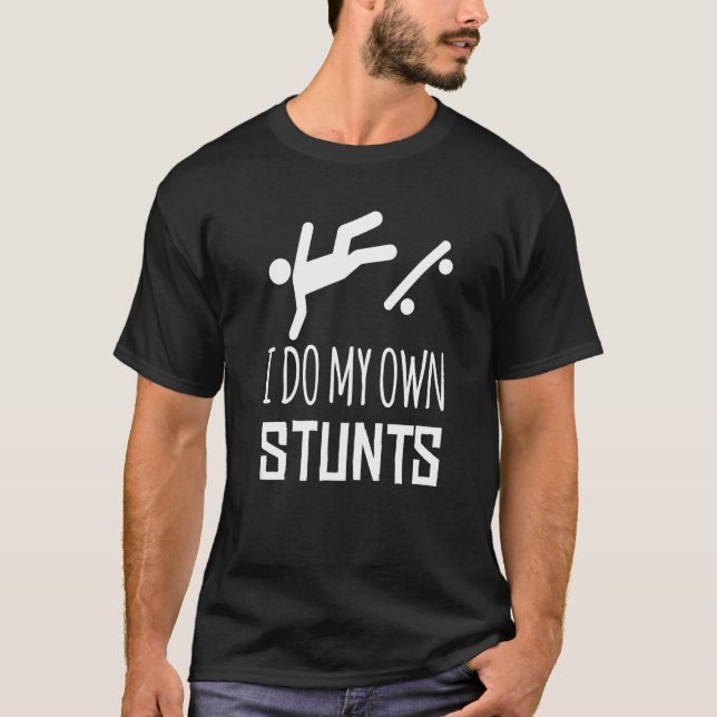 I Do My Own Stunts  Accident Broken Injury  Boardi T-Shirt (Vorderseite)