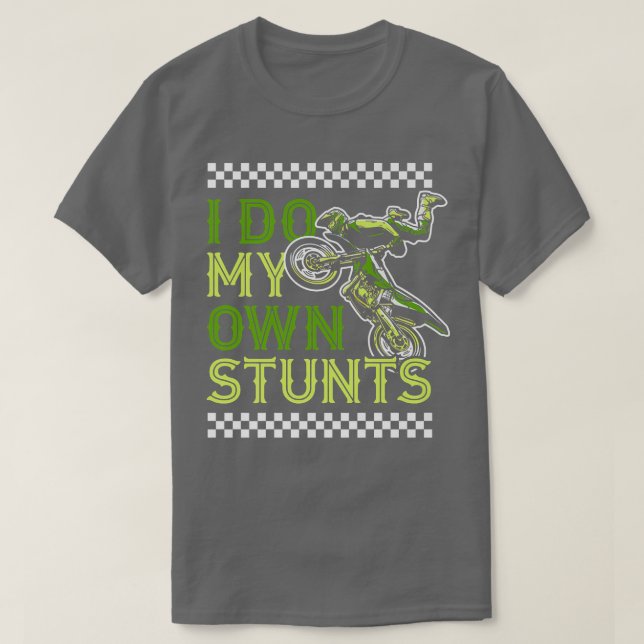I Do My Own Stunts Funny Motorcycle Biker Dirt Bik T-Shirt (Design vorne)