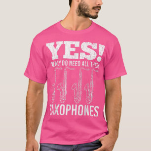 I Do Need These Saxophones Funny Jazz Music Musici T-Shirt