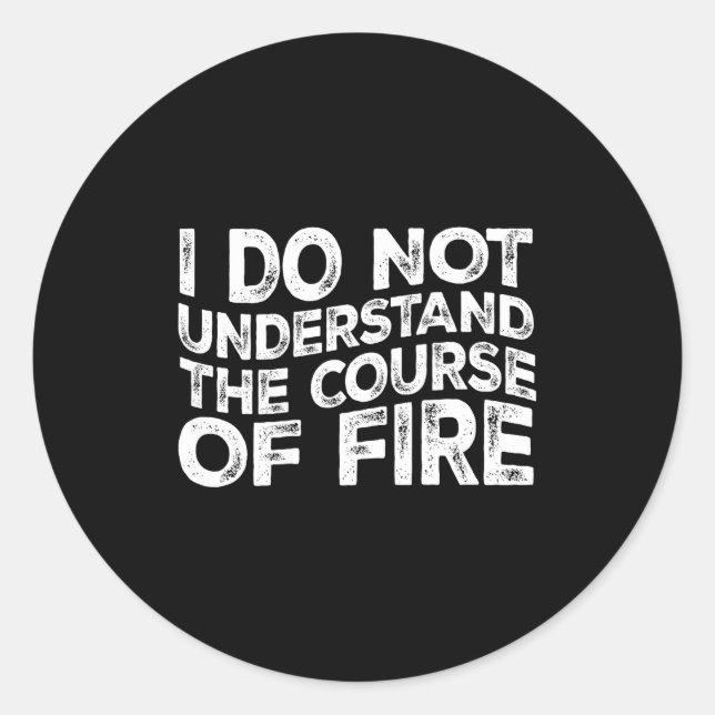 I Do Not Understand The Course Of Fire Funny Gun R Runder Aufkleber (Vorderseite)