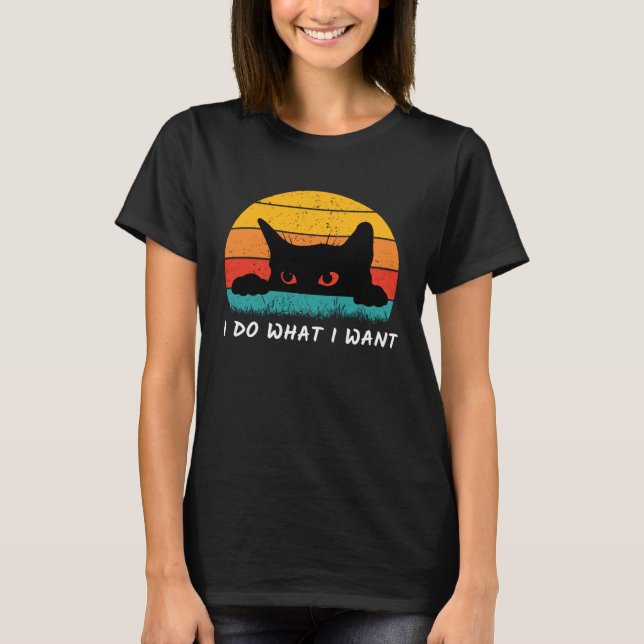 I Do What I Want Cat  Retro Cat    Cat  24 T-Shirt (Vorderseite)