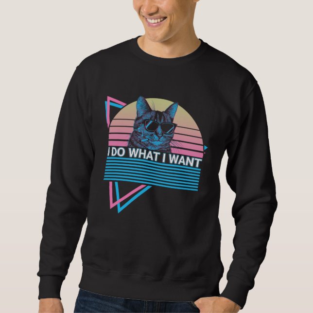 I Do What I Want  Cat Retro Sweatshirt (Vorderseite)