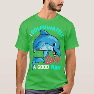 I Dolphinatsche Liebe Ein guter Plan Delphine Delp T-Shirt